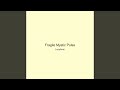 Fragile Mystic Pulse