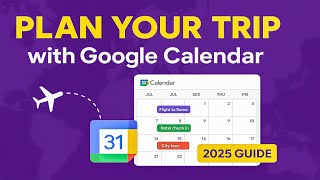 How to Plan Your Trip with Google Calendar: Never Miss a Flight Again!