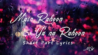 Main Rahoon Ya Na Rahoon Song | Short | Lyrics | Amaal Mallik, Armaan Malik
