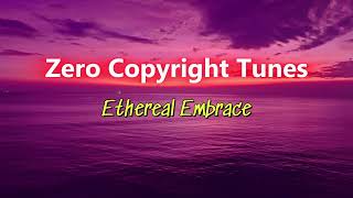 Ethereal Embrace | No Copyright Music by ZCT | Soaring Cinematic Music for Deep Reflection