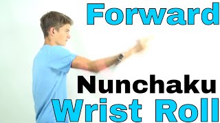 Forward Nunchaku Wrist Roll Tutorial