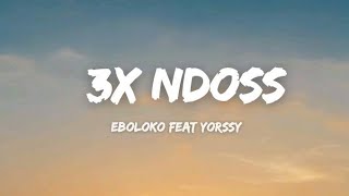 Eboloko feat Yorssy - 3x Ndoss (Paroles)