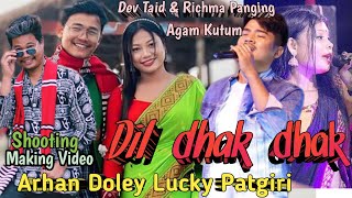Dil Dhak dhak Shooting Making Video Dev Taid Richma Panging Agam Kutum Arhan Doley Lucky Patgiri