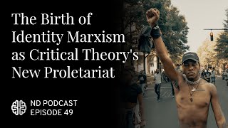The Birth of Identity Marxism as Critical Theory's New Proletariat