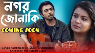 Nogor Jonaki | Coming Soon..| Ziaul Faruq Apurba | Shobnom Faria | Apurbo New Natok 2021|