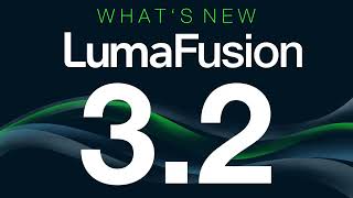 LumaFusion 3.2 | What's New!