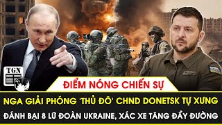 Nga giải phóng ‘thủ đô’ CHND Donetsk tự xưng, đánh bại 8 lữ đoàn Ukraine , xác xe tăng đầy đường