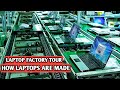 Laptop factory tour | How laptops are made 2021 ( Must watch)