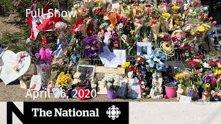 The National for Sunday, April 26 — A week of mourning in N.S.; Pressure to end COVID-19 lockdowns