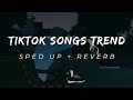 PLAYLIST TIKTOK SONGS TREND SPEED UP REVERB [COVER]