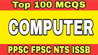 Top 100 Computer MCQS & MS Office MCQS for FPSC PPSC NTS PTS OTS NAVY PAF Part 1