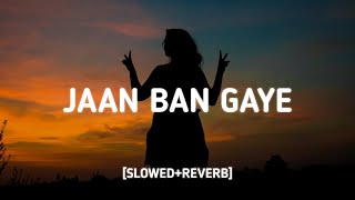 Jaan Ban Gaye [Slowed+Reverb] [Lyrics] - Vishal Mishra, Asees Kaur | Morning Vibes