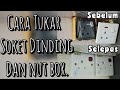 Cara Tukar Soket Dinding dan Nut Box | Mira bukan Electrician.