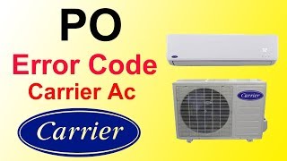 Carrier Dc Inverter air Conditioner PO Error Code Fault And Solution