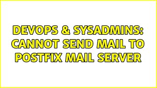 DevOps & SysAdmins: Cannot send mail to postfix mail server