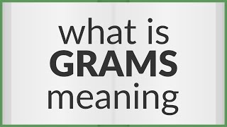 Grams | meaning of Grams