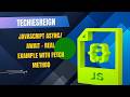 JavaScript Async/Await - Real Example With Fetch Method