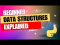 Python Data Structures Explained (with Examples!) - The Complete Beginner's Guide