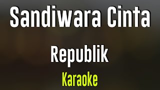 Sandiwara Cinta - Republik | Karaoke Lirik