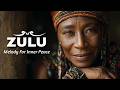 Zulu Chants: Music For Inner Peace And Deep Relaxation