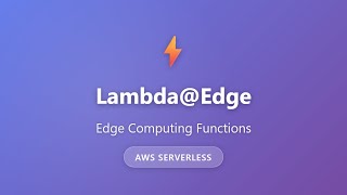 Lambda@Edge Tutorial: Run Serverless Functions at CloudFront Edge Locations | AWS Serverless