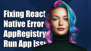 Fixing React Native Error: AppRegistry.runApplication Issues Explained