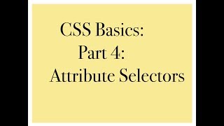 CSS Basics: Part 4: Attribute Selectors