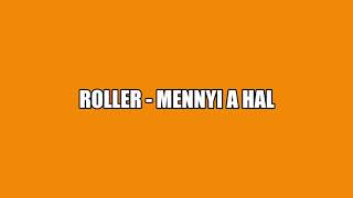 Roller - Mennyi a hal