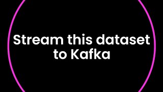 Convert static dataset into streaming