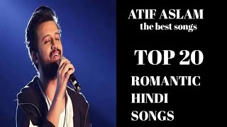 TOP 20 BEST OF ATIF ASLAM SONGS, ROMANTIC HINDI SONGS, (COLLECTION) BOLLYWOOD SONGS