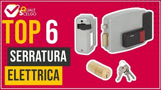 Serratura elettrica - Top 6 - (QualeScelgo)