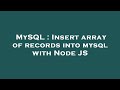 MySQL : Insert array of records into mysql with Node JS