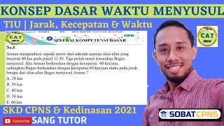 Waktu Menyusul Dengan Konsep Dasar | Jarak, Kecepatan & Waktu | TIU | SKD CPNS & Kedinasan 2021