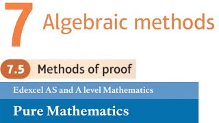 Edexcel Year 1/AS Pure Chapter 7.5 - Methods of Proof (A-Level Maths)