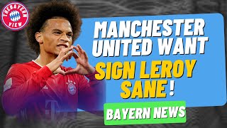 Manchester United want to sign Leroy Sane this summer!! - Bayern Munich transfer news