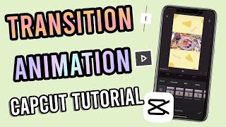 Capcut 101: How to Use Transition/Animation on CapCut