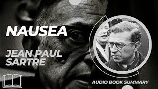 Unraveling Existentialism: A Summary of Jean-Paul Sartre's 'Nausea