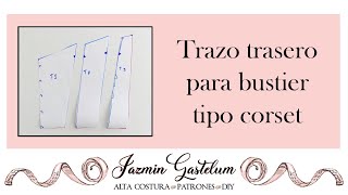 Como hacer un Bustier (Tutorial Patronaje Trasero) - Jazmin Gastelum