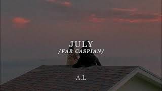 JULY -  Far Caspian // Lyrics // Español