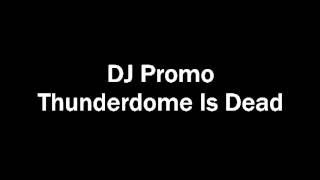 Dj Promo - Thunderdome Is Dead