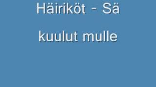 Häiriköt - Sä kuulut mulle