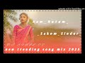 new trending song mix aam_nutum_sakom_sindur_ new trending santali 2025 dj sunil cc