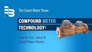 Compound Meter Technology | The Smart Water Show, Episode 19