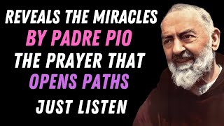 🙏 Unveiling the Miracles of Padre Pio: The Prayer that Opens Impossible Paths