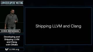 2016 LLVM Developers’ Meeting: C. Bieneman "Developing and Shipping LLVM and Clang with CMake"