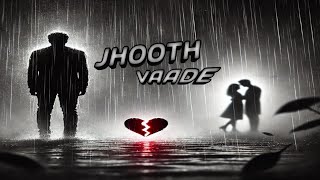 New song | Jhoothe Vaade 💔 | Hindi 2025