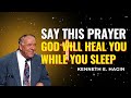 Say This Prayer — God Will Heal You While You Sleep | Kenneth E Hagin
