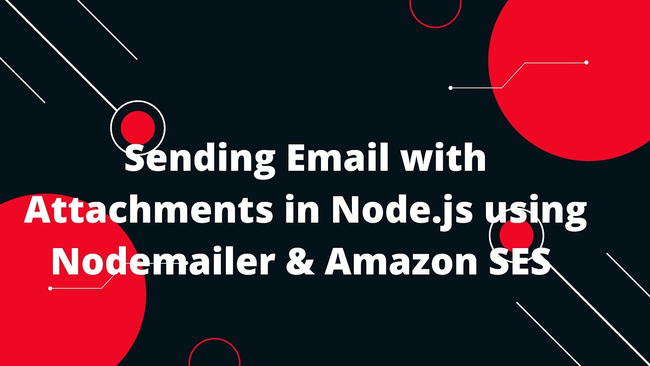 Sending Email With Attachments In Node.js Using Nodemailer & Amazon SES ...