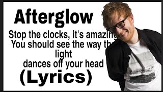 Ed Sheeran - Afterglow (LYRICS)