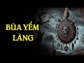 TRUYỆN MA THẦY PHÁP : BÙA YỂM LÀNG | CHUYỆN MA ĐÌNH SOẠN